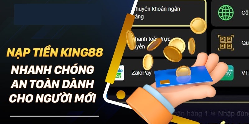 Hướng dẫn nạp tiền king88 qua từng phương thức